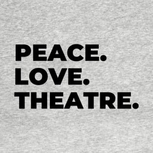 Peace Love Theatre T-Shirt